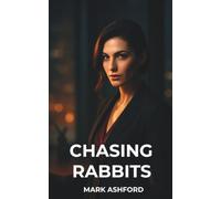 Chasing Rabbits: A Story of Desire and Deception