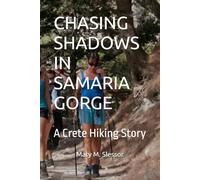 CHASING SHADOWS IN SAMARIA GORGE: A Crete Hiking Story