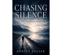 CHASING SILENCE: What We Run From When We Cannot Sit Still