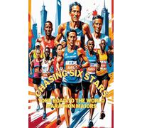 Chasing Six Stars: Your Road to the World Marathon Majors: A 52-Week Training Guide to Qualify, Race, and Conquer the World’s Greatest Marathons