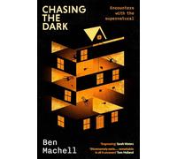 Chasing the Dark: Encounters with the supernatural