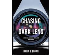 Chasing the Dark Lens: A Review and Analysis of Dan Gilroy ’ s Nightcrawler