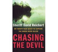 Chasing the Devil: My Twenty-Year Quest to Capture the Green River Killer