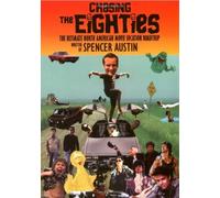 Chasing the Eighties: The Ultimate North American Movie Location Roadtrip by Spencer Austin (2008-09-01)