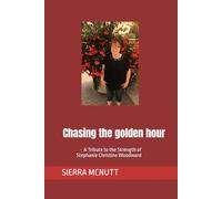 Chasing the golden hour: • A Tribute to the Strength of Stephanie Christine Woodward