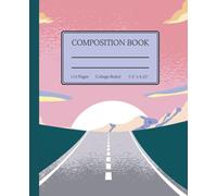Chasing the Horizon Composition Book: A 110-Page College Ruled Composition Notebook for Dreamers, Planners & Everyday Explorers | 7.5" x 9.25"