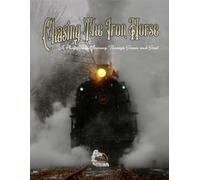 Chasing The Iron Horse: A Photographic Journey Through Steam and Steel