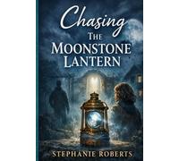 Chasing The Moonstone Lantern: A Coastal Romance of Secrets and Silver Light