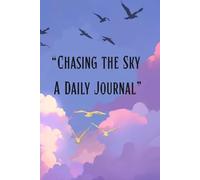“Chasing the Sky A Daily Journal”: A Calm Space for Your Thoughts
