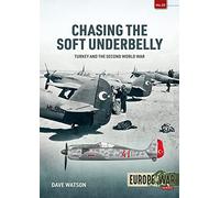 Chasing the Soft Underbelly: Turkey and the Second World War: 29 (Europe@war)