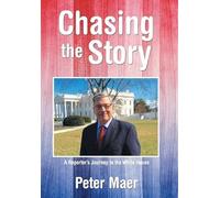 Chasing the Story: A Reporter's Journey to the White House