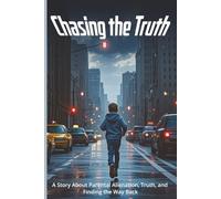 Chasing the Truth: A Story About Parental Alienation, Truth, and Finding the Way Back