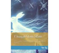 Chasing the White Rabbit: A Complete Guide to Magic, Spirits, and Ritual Practice