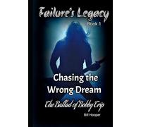 Chasing The Worng Dream: The Ballad Of Bobby Trip (Failure's Legacy)