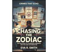 Chasing the Zodiac: The True Story of a Filmmaker's Obsession and the Case That Broke Him (Crimes That Echo)