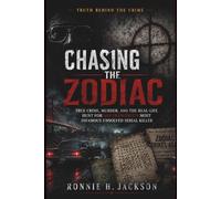 CHASING THE ZODIAC: True Crime, Murder, and the Real-Life Hunt for San Francisco’s Most Infamous Unsolved Serial Killer (Truth Behind the Crime)