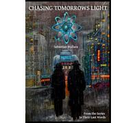 Chasing Tomorrows Light: In Their Last Words