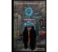 Chasing Tomorrows Light: In Their Last Words