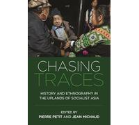 Chasing Traces: History and Ethnography in the Uplands of Socialist Asia