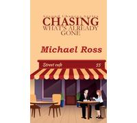 Chasing What's Already Gone: A humorous and fascinating love story with so many twists and turns as Danny tries to trace the girl that got away. (Second chances)
