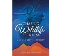 Chasing Wildlife Secrets: A Biologist's Journey