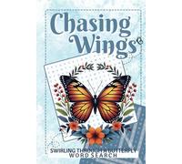 Chasing Wings Swirling Through Butterfly Word Search: A Butterfly-Inspired Word Puzzle Adventure with 50+ Puzzles and 495 Species to Find