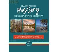 Chasing Wonder History: Georgia State History: History for Homeschool Groups: A Student Guide for Group History Study