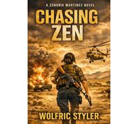 Chasing Zen: Zenobia's quest for answers leads her to one of the most lawless places on Earth.: 2 (Zenobia Martinez)