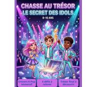 Chasse au trésor K-Pop - Le Secret des Idols Jeu anniversaire n main pour enfants 8-10 ans: Chasse au trésor - énigmes, défis et aventure immersive