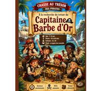 Chasse au trésor Pirates - À la recherche du Trésor du Capitaine Barbe d'Or Jeu anniversaire clé en main pour enfants 7-8 ans: Chasse au trésor - énigmes, défis et aventure immersive