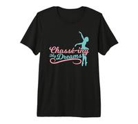 Chassé-ing My Dreams - Ballet Camiseta Premium