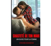 Chasteté de ton mari: Un guide pour la femme