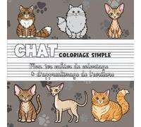 Chat - Coloriage simple | Mon premier cahier de coloriage & d'apprentissage de l’écriture: Chatons, félins & amoureux des chats
