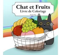 Chat et Fruits Livre de Coloriage: Un livre de coloriage relaxant pour les amoureux de fruits et de chats.