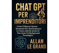 CHAT GPT PER IMPRENDITORI: Come utilizzare questo strumento per automatizzare la vostra attività anche se non avete un background tecnologico! (come usare chatgpt)