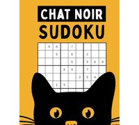 Chat Noir Sudoku: 150 Puzzles en Facile, Moyen et Difficile avec Solutions