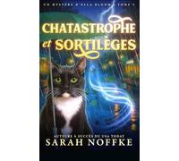 Chatastrophe et sortilèges (Mystères d’Ella Bloom)