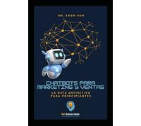 Chatbots para Marketing y Ventas: La Guía definitiva para principiantes