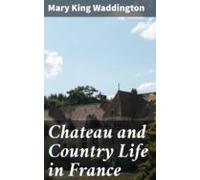 Chateau And Country Life In France (ebook)