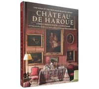 Château de Haroué: The Home of the Princes de Beauvau-Craon