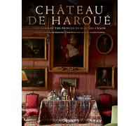 Château de Haroué: The Home of the Princes de Beauvau-Craon