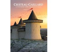 Château-Gaillard, la forteresse de Richard Coeur de Lion: Edition grand format