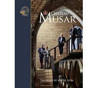 Chateau Musar /anglais: The Story of a Wine Icon
