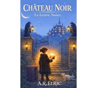 Château Noir - La Lettre Noire: École de magie noire, mystère surnaturel et ambiance sombre - Pour ados et jeunes adultes
