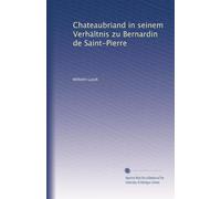Chateaubriand in seinem Verhältnis zu Bernardin de Saint-Pierre