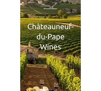 Châteauneuf-du-Pape Wines (Wines of the World: France)