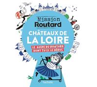 Châteaux de la Loire: Mission Routard