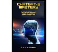 ChatGPT-5 Mastery: The Future of AI at Your Fingertips (Technology and AI)