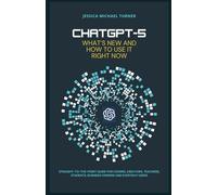 ChatGPT-5 - What’s New and How to Use It Right Now: Straight-to-the-Point Guide for Coders, Creators, Teachers, Students, Business Owners and Everyday Users (Tech and Ai books)