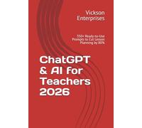 ChatGPT & AI for Teachers 2026: 350+ Ready-to-Use Prompts to Cut Lesson Planning by 80%